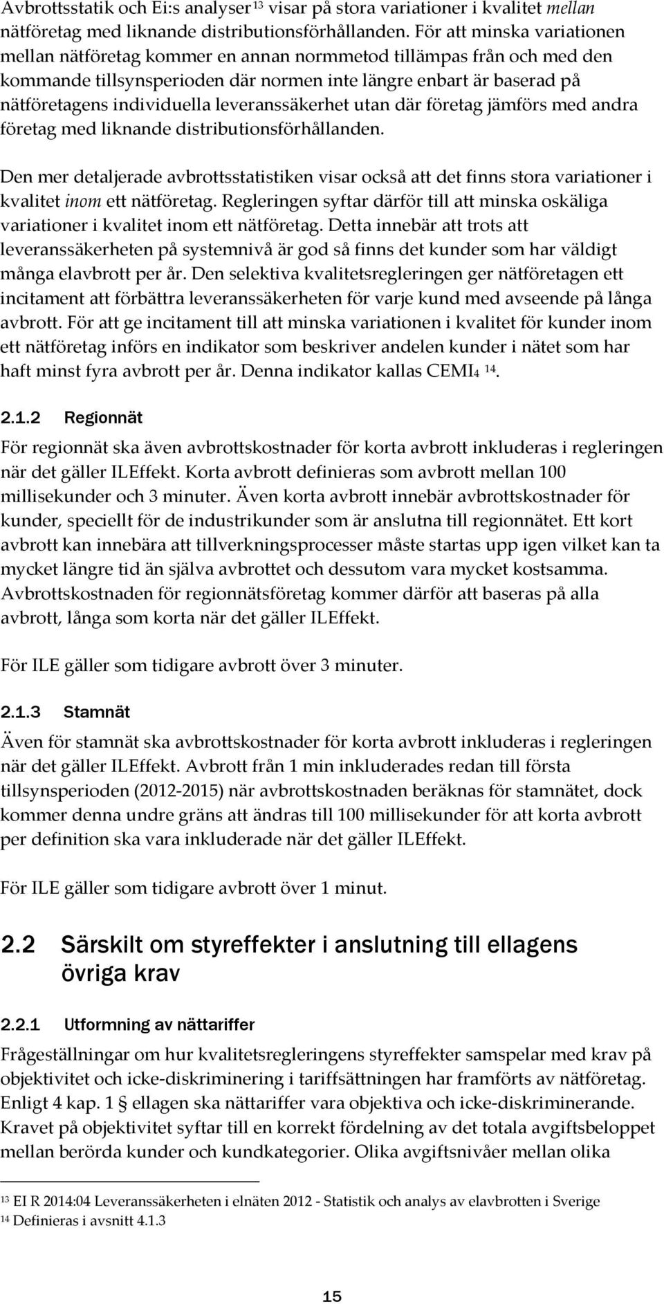 leveranssäkerhet utan där företag jämförs med andra företag med liknande distributionsförhållanden.