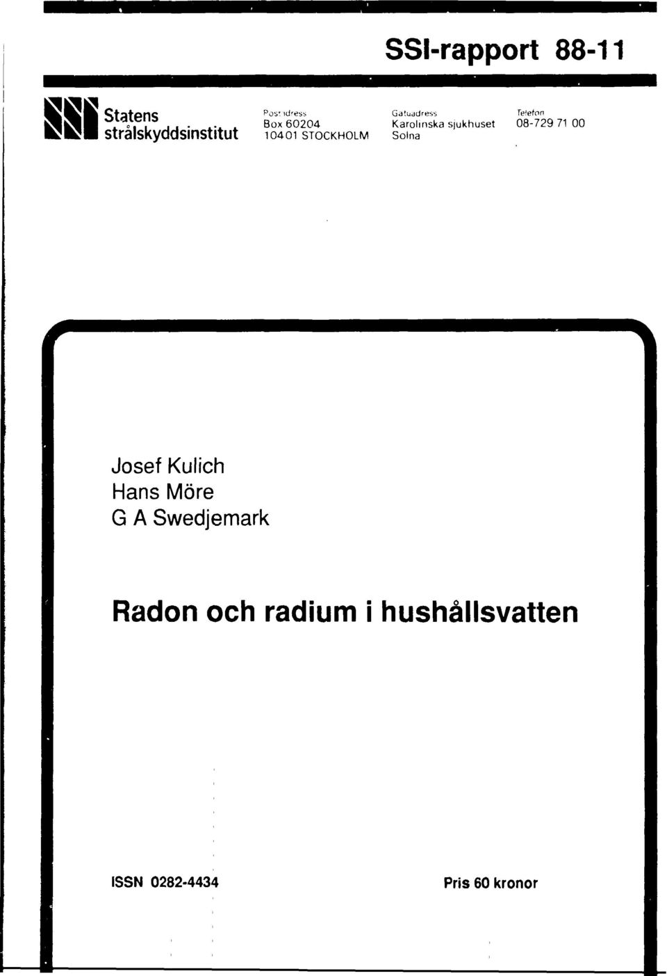 efon Box 60204 Karolinska sjukhuset 08-729 7 00 040
