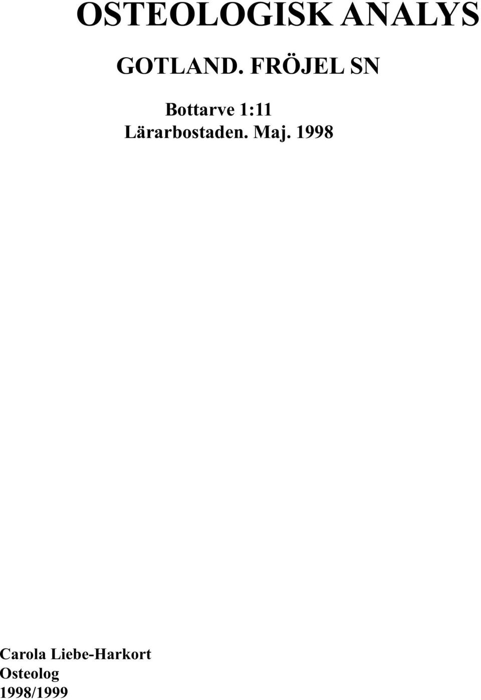Lärarbostaden. Maj.