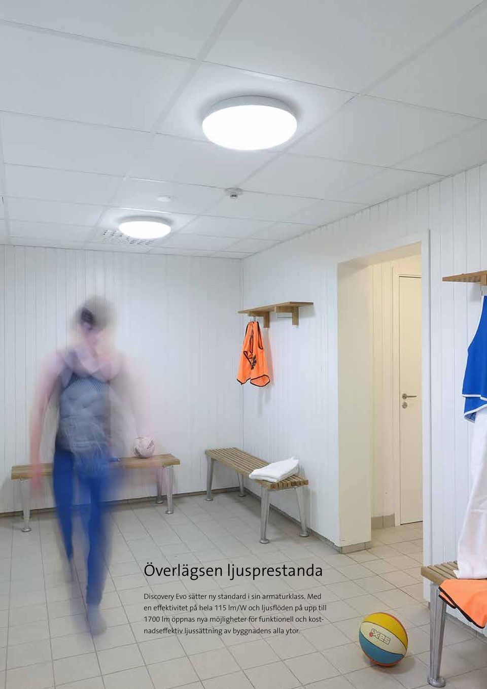 Med en effektivitet på hela 115 lm/w och ljusflöden på upp