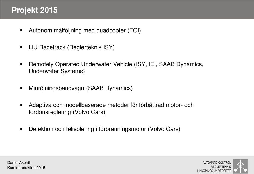 Minröjningsbandvagn (SAAB Dynamics) Adaptiva och modellbaserade metoder för förbättrad