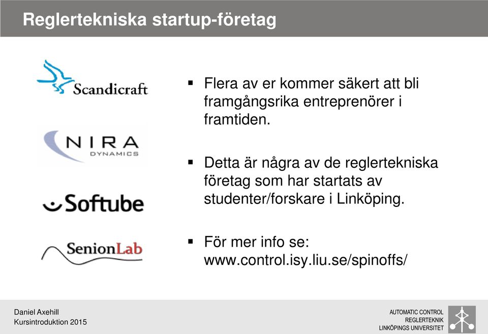 Detta är några av de reglertekniska företag som har startats