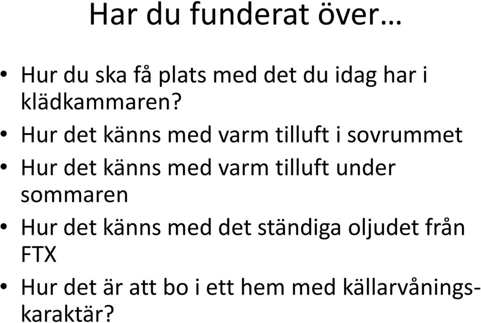 Hur det känns med varm tilluft i sovrummet Hur det känns med varm