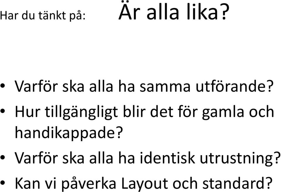 Hur tillgängligt blir det för gamla och
