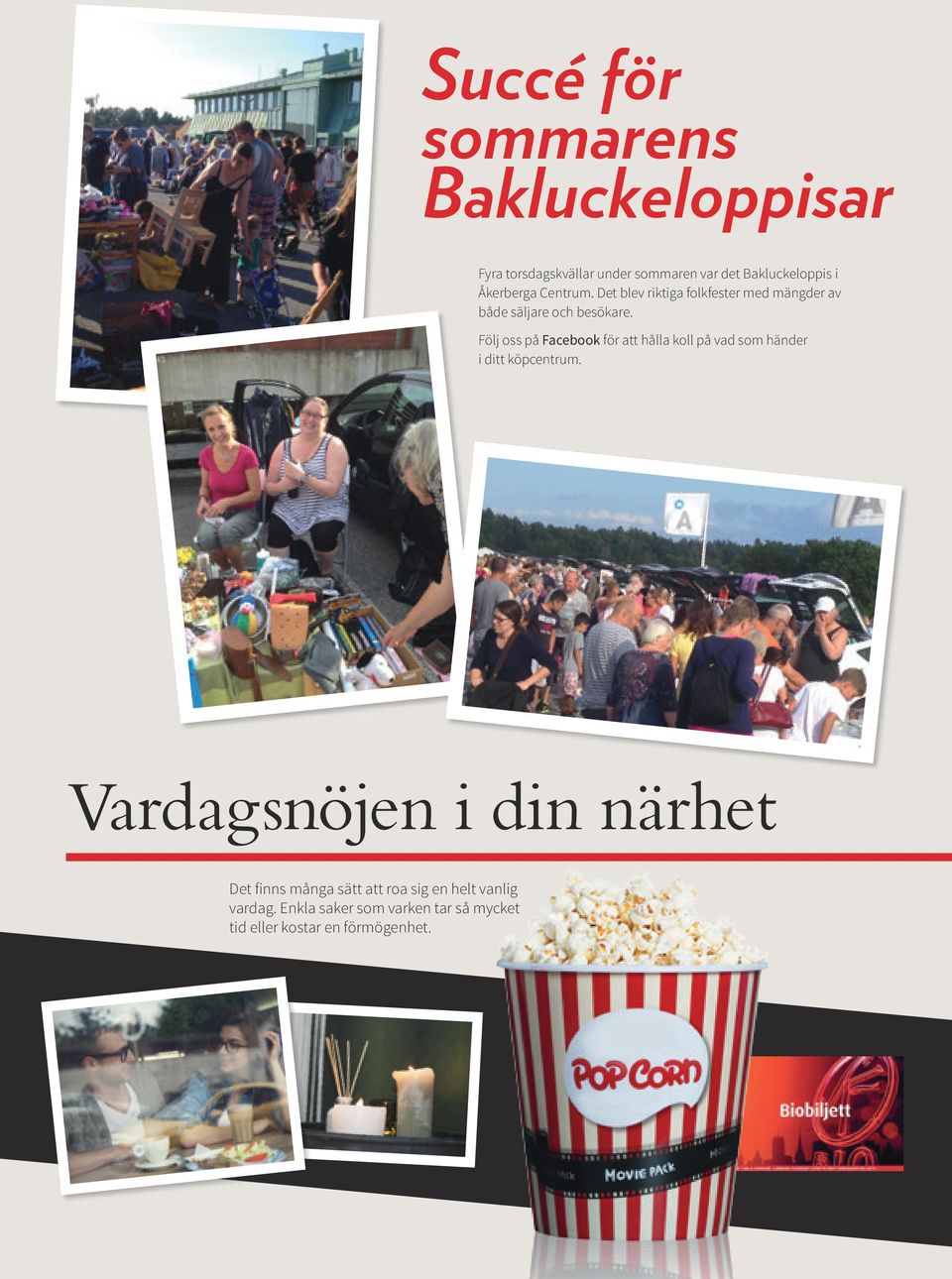 Följ oss på Facebook för att hålla koll på vad som händer i ditt köpcentrum.