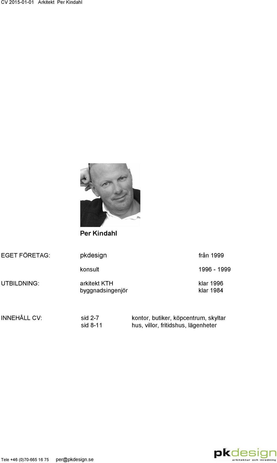 byggnadsingenjör klar 1984 INNEHÅLL CV: sid 2-7 kontor,