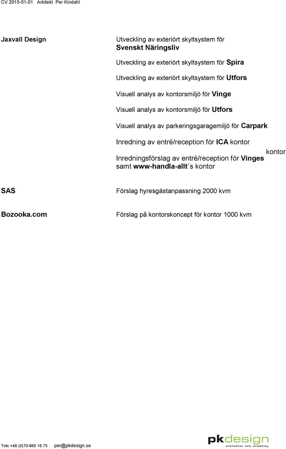 analys av parkeringsgaragemiljö för Carpark Inredning av entré/reception för ICA kontor Inredningsförslag av entré/reception för