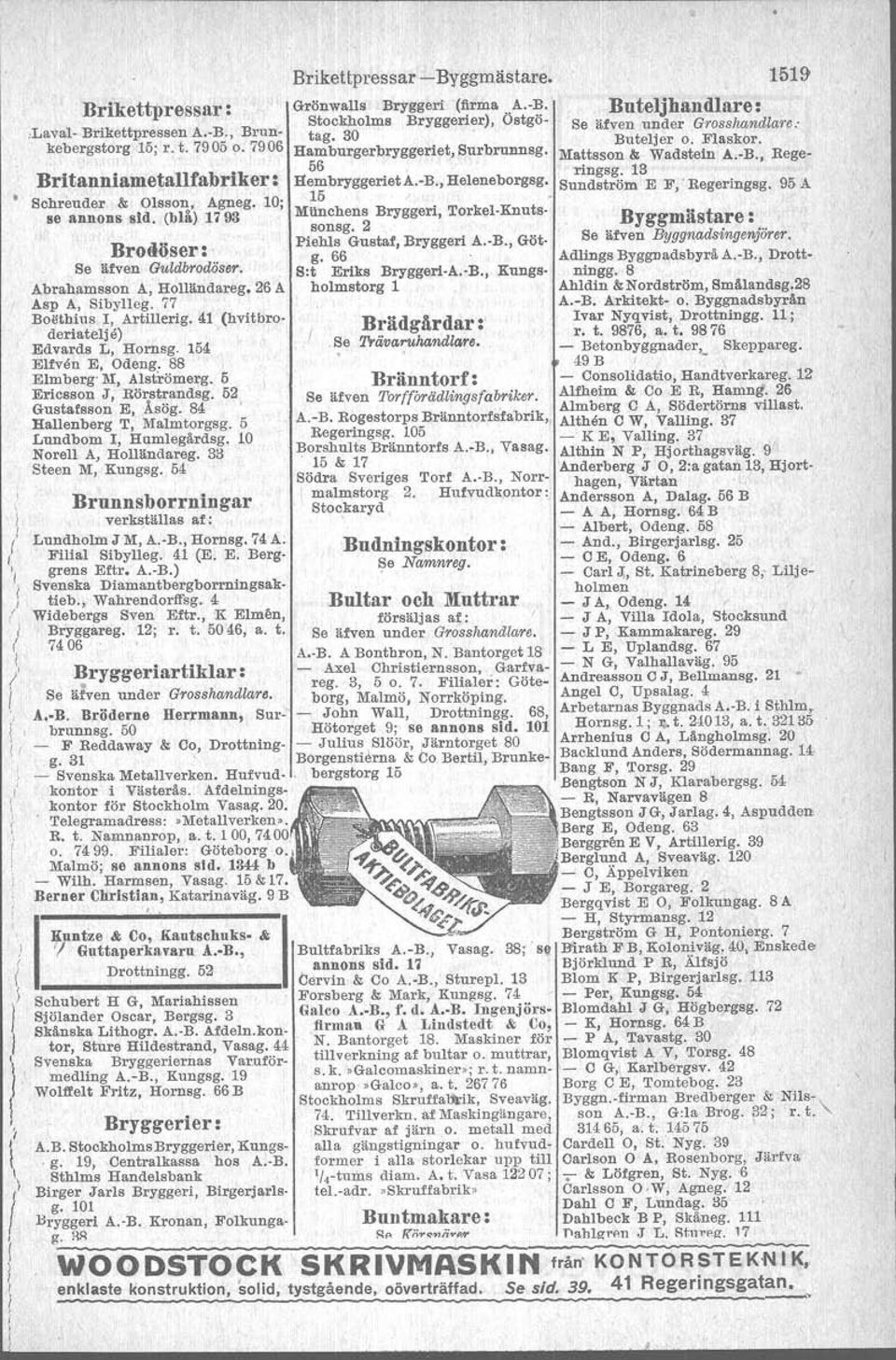 37 Regenngsg.: 105 _' K E, Valllng. 37 Borshults Branntorfs A.-B., Vasag. Althn N P, Hjorthagsväg. 9' s ~5 & if. T f A B N 'Anderberg J 'O, 2:a gatan ~3, Hjort o ra vemges or.".