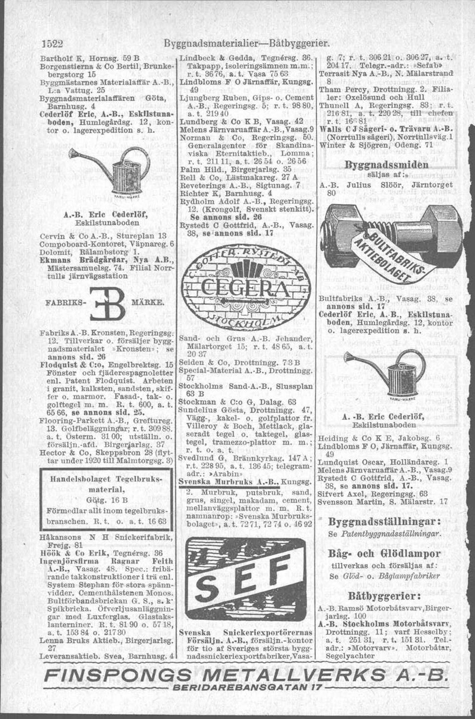 74. Filial Norrtull. järnvägsstation ::33 FABRKS- MÄRKE. Bygguadsmaterialier-e- Båtbyggerier, Lindbeck & Gedda, Tegnersg. 36. g. p; f. t. 306 2L o. 30&.27"a.,t. Takpapp, isoleringsämnen m.m. ; 204 17.