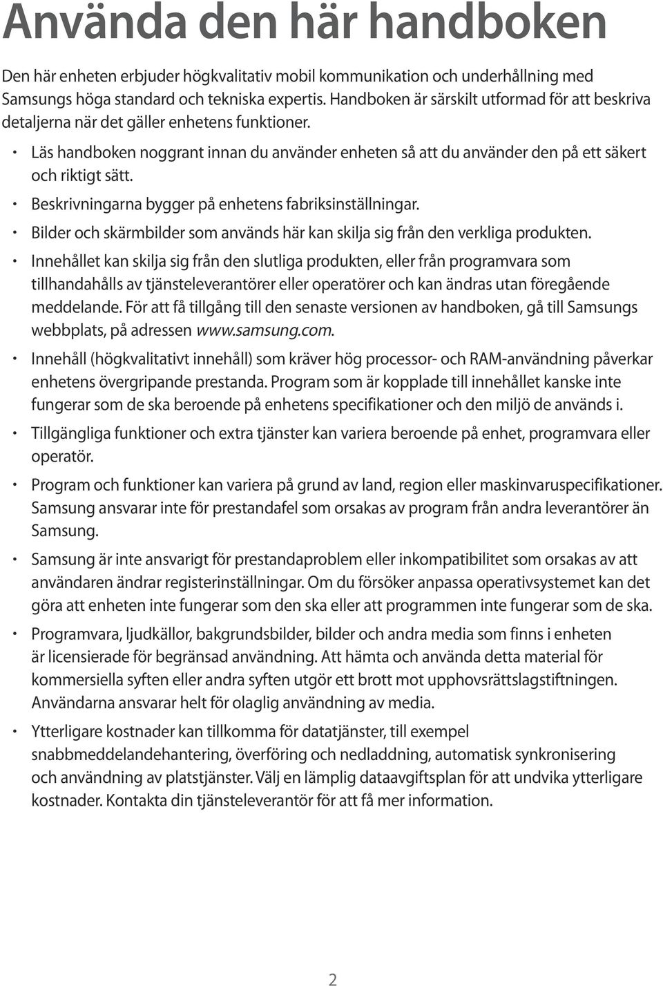 Beskrivningarna bygger på enhetens fabriksinställningar. Bilder och skärmbilder som används här kan skilja sig från den verkliga produkten.