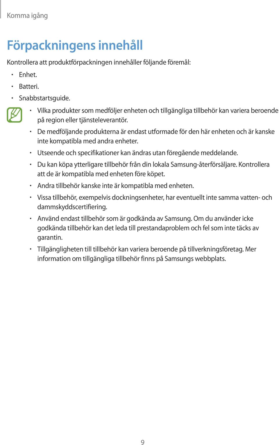De medföljande produkterna är endast utformade för den här enheten och är kanske inte kompatibla med andra enheter. Utseende och specifikationer kan ändras utan föregående meddelande.