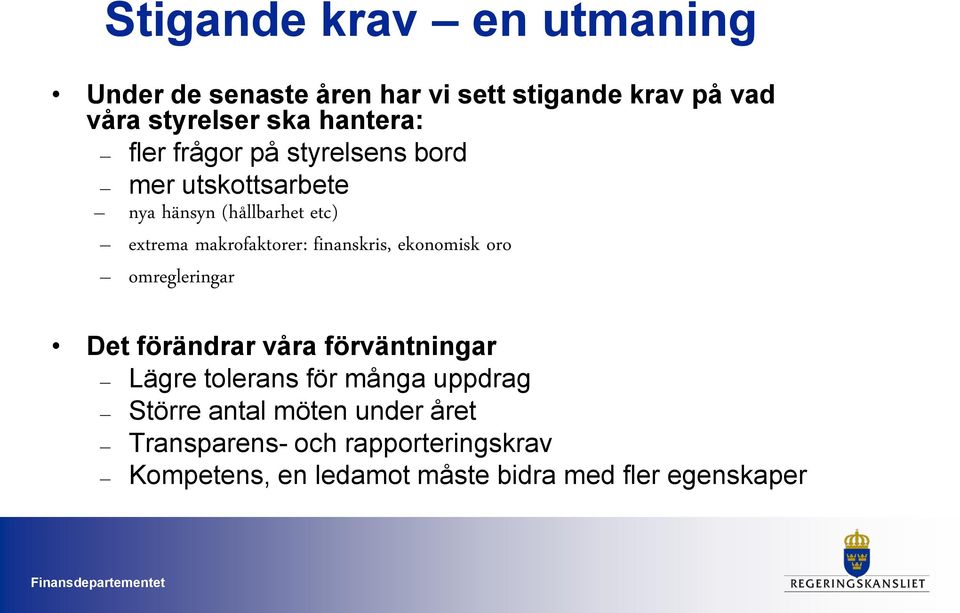 finanskris, ekonomisk oro omregleringar Det förändrar våra förväntningar Lägre tolerans för många uppdrag