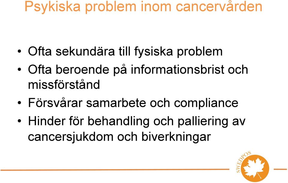 missförstånd Försvårar samarbete och compliance Hinder