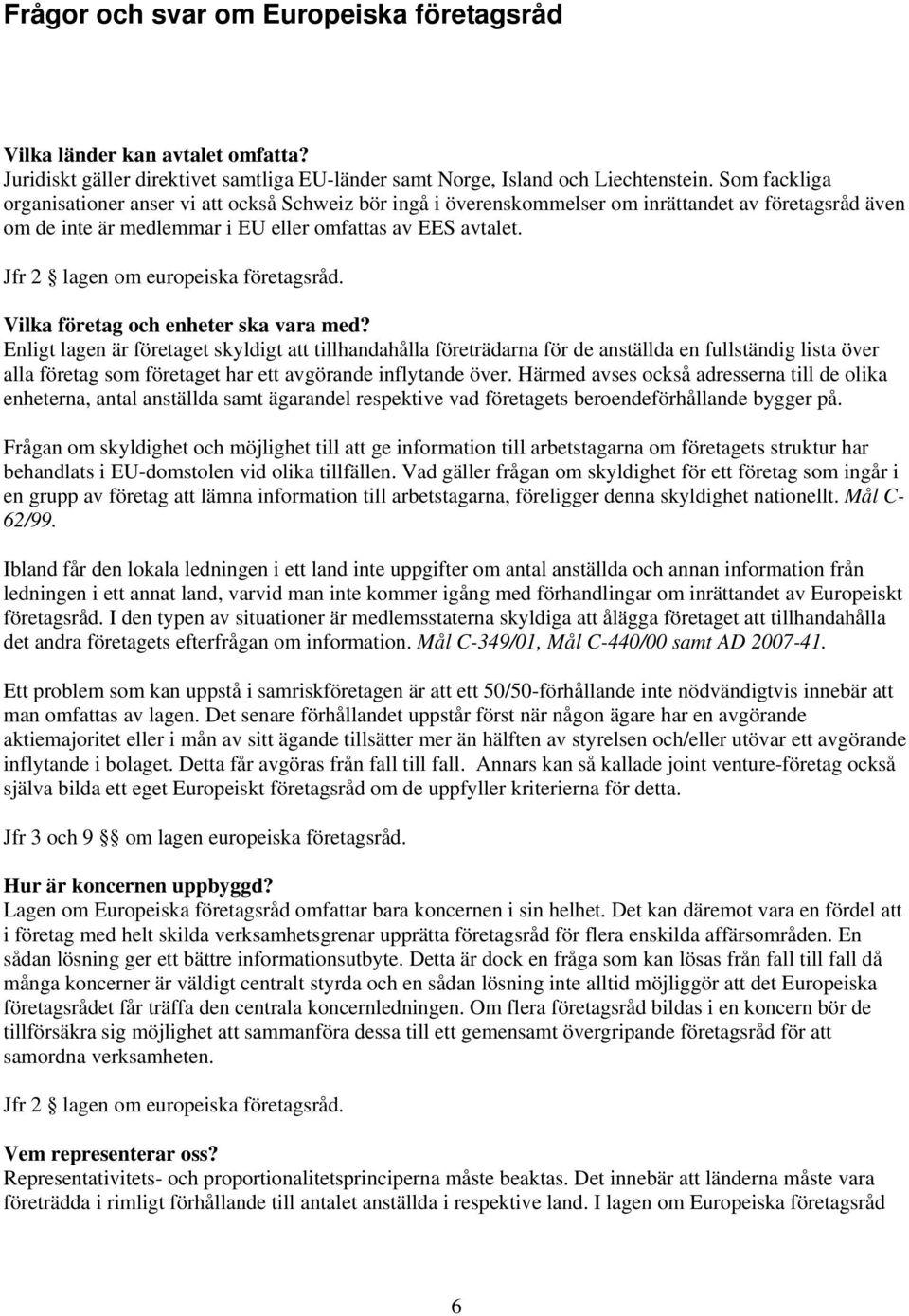 Jfr 2 lagen om europeiska företagsråd. Vilka företag och enheter ska vara med?
