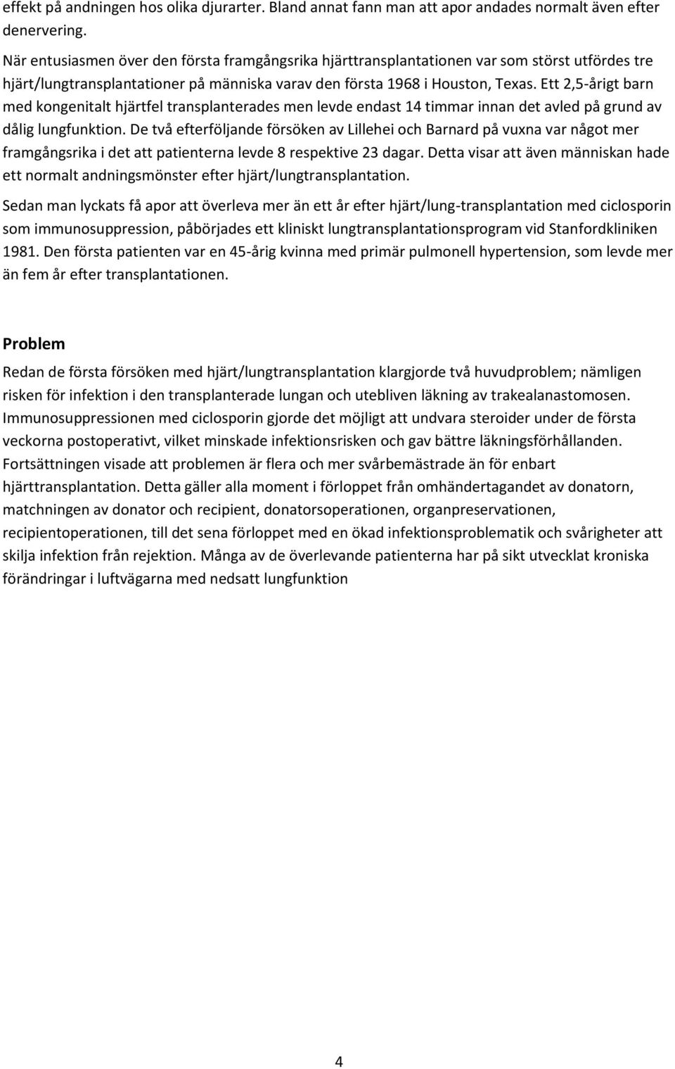 Ett 2,5-årigt barn med kongenitalt hjärtfel transplanterades men levde endast 14 timmar innan det avled på grund av dålig lungfunktion.