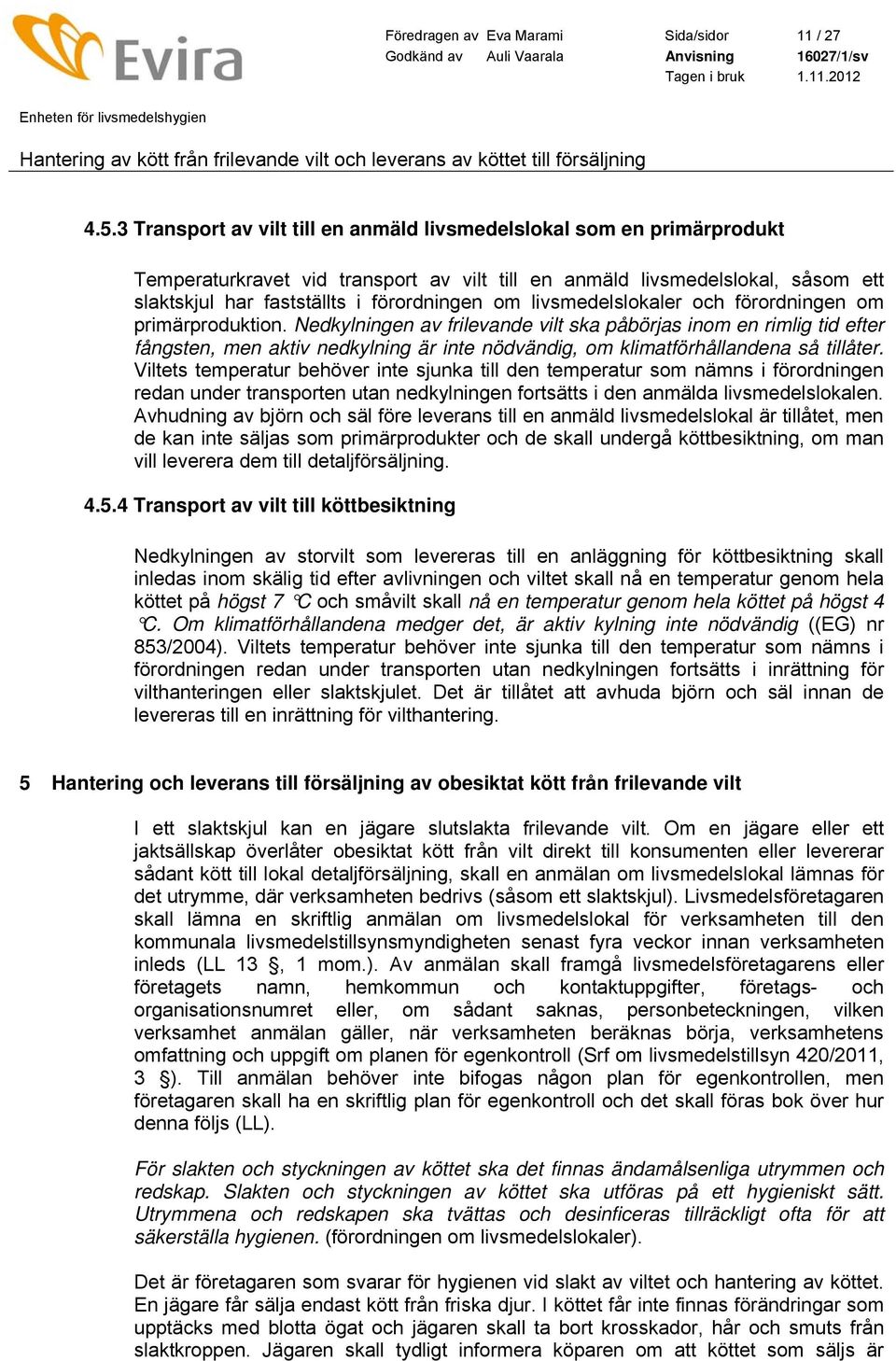 livsmedelslokaler och förordningen om primärproduktion.