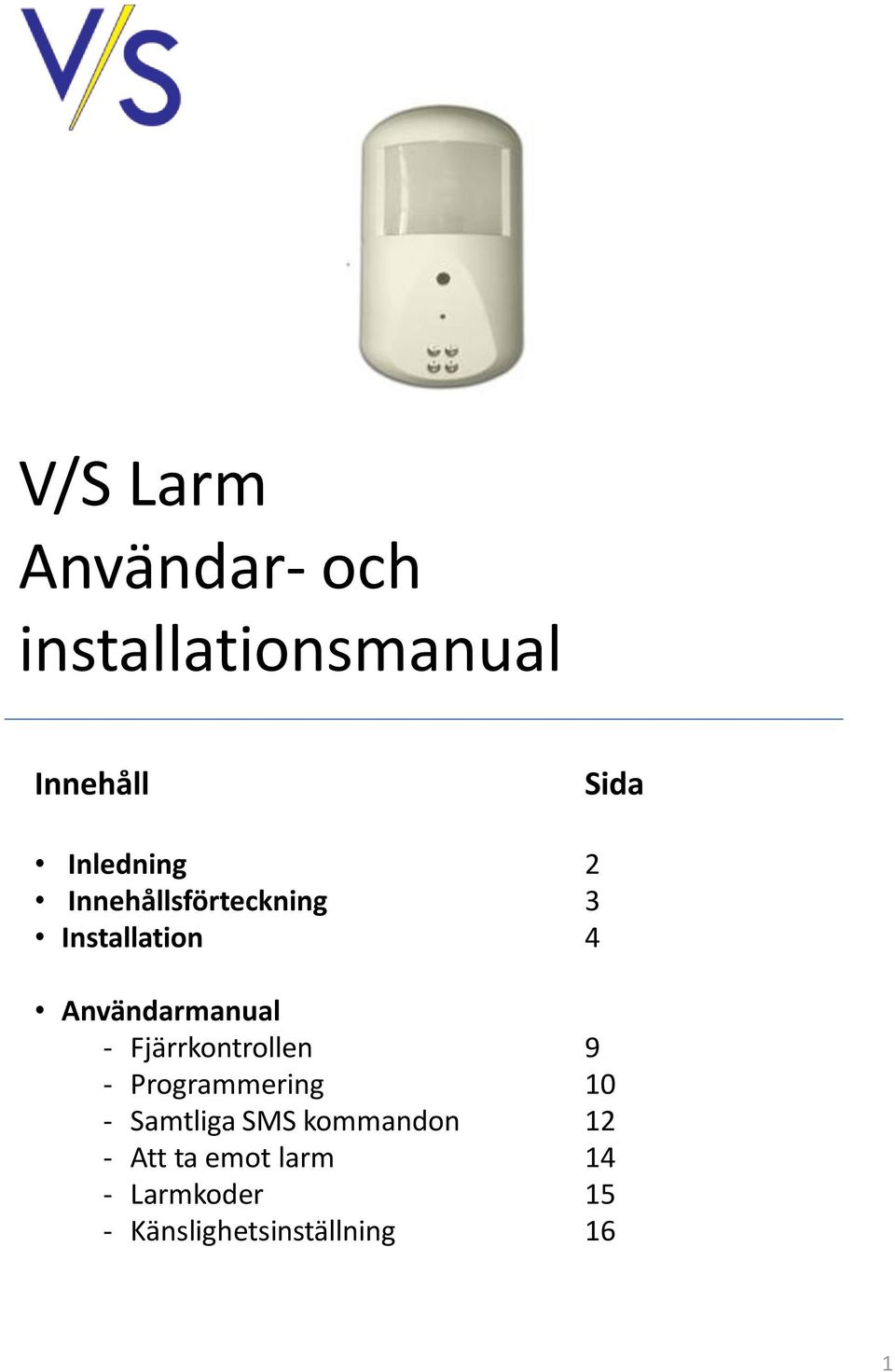 Användarmanual - Fjärrkontrollen 9 - Programmering 10 -