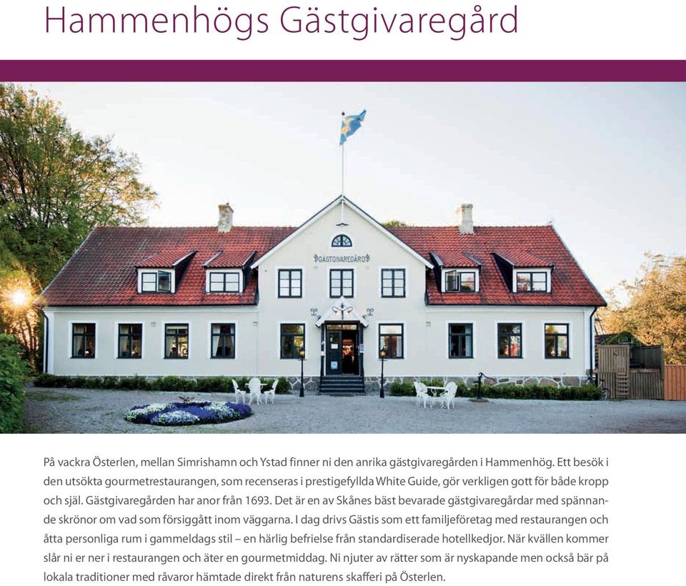 Det är en av Skånes bäst bevarade gästgivaregårdar med spännande skrönor om vad som försiggått inom väggarna.