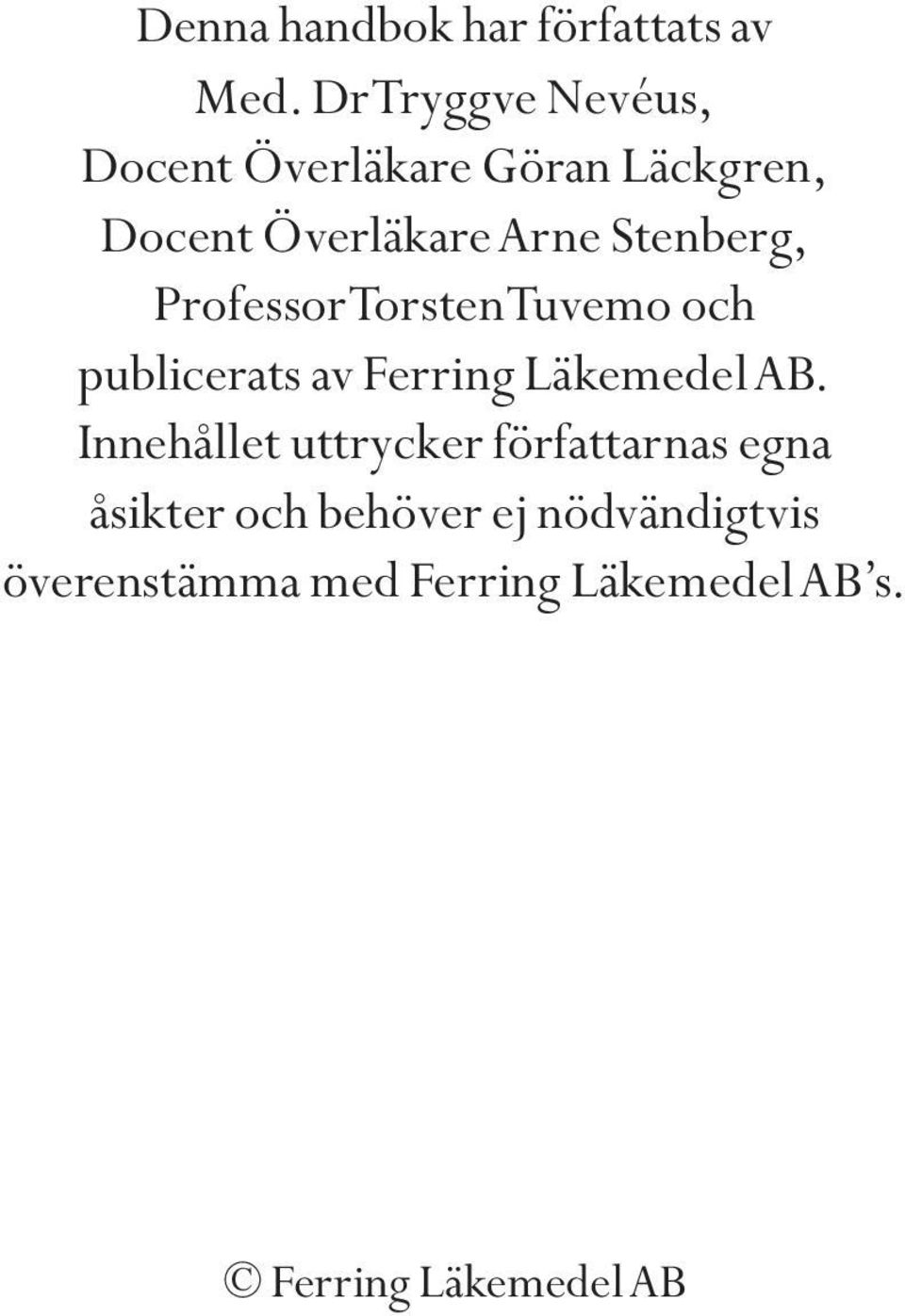 Stenberg, Professor Torsten Tuvemo och publicerats av Ferring Läkemedel AB.