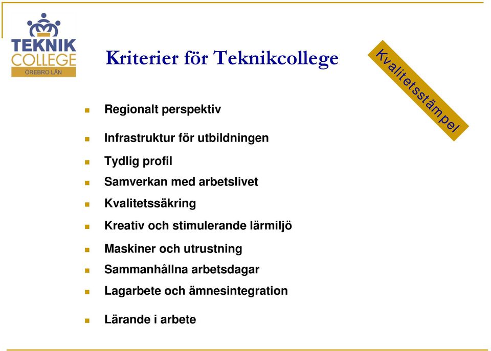 Kvalitetssäkring Kreativ och stimulerande lärmiljö Maskiner och