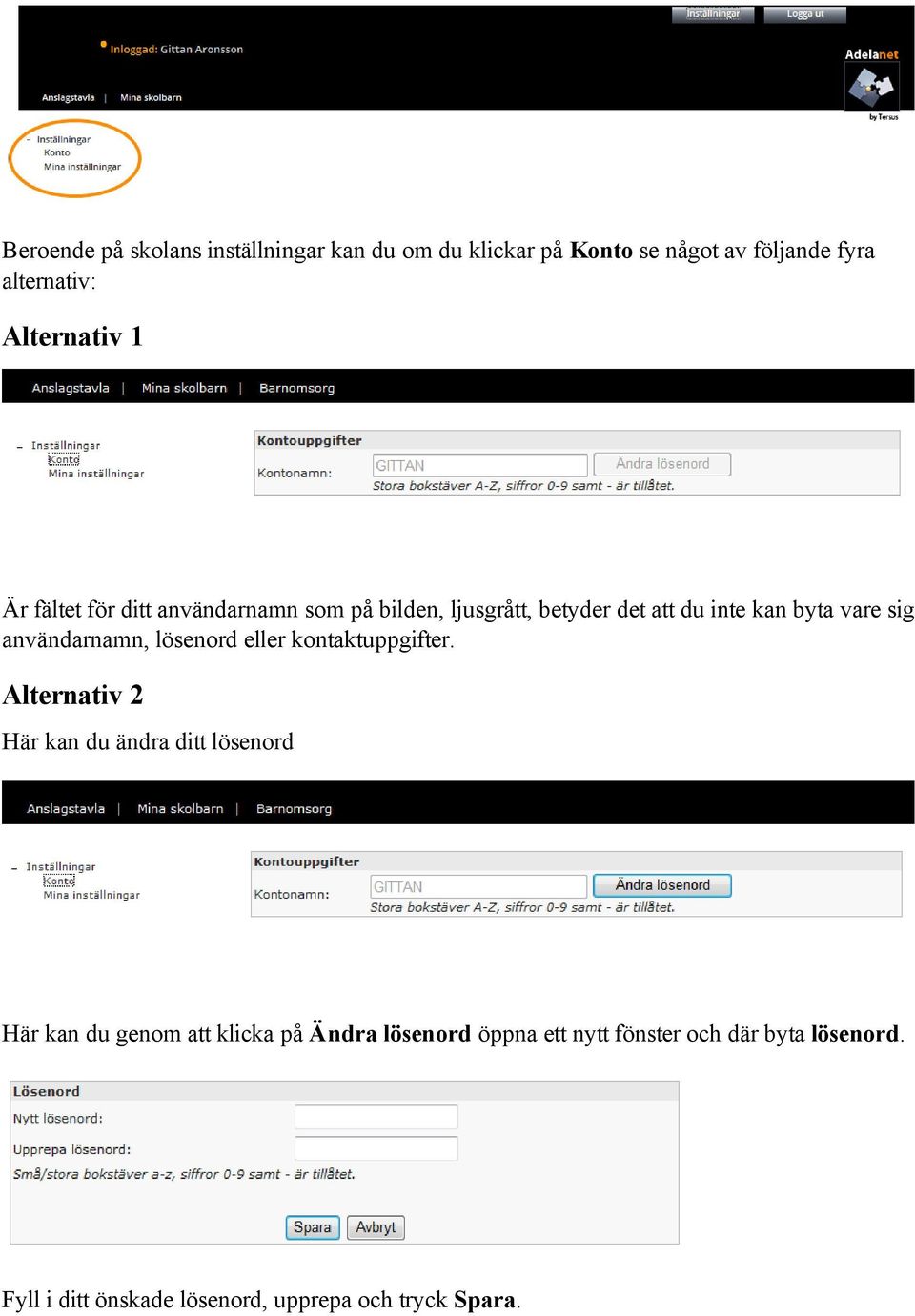 användarnamn, lösenord eller kontaktuppgifter.