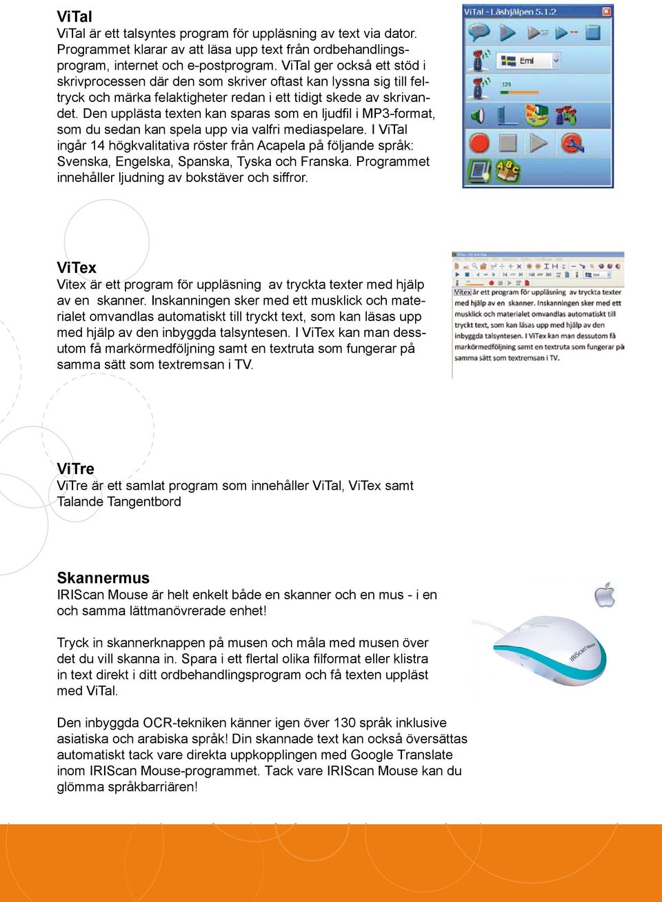 Den upplästa texten kan sparas som en ljudfil i MP3-format, som du sedan kan spela upp via valfri mediaspelare.