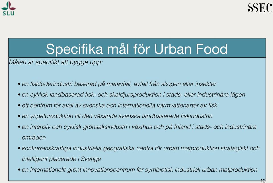 svenska landbaserade fiskindustrin en intensiv och cyklisk grönsaksindustri i växthus och på friland i stads- och industrinära områden konkurrenskraftiga industriella