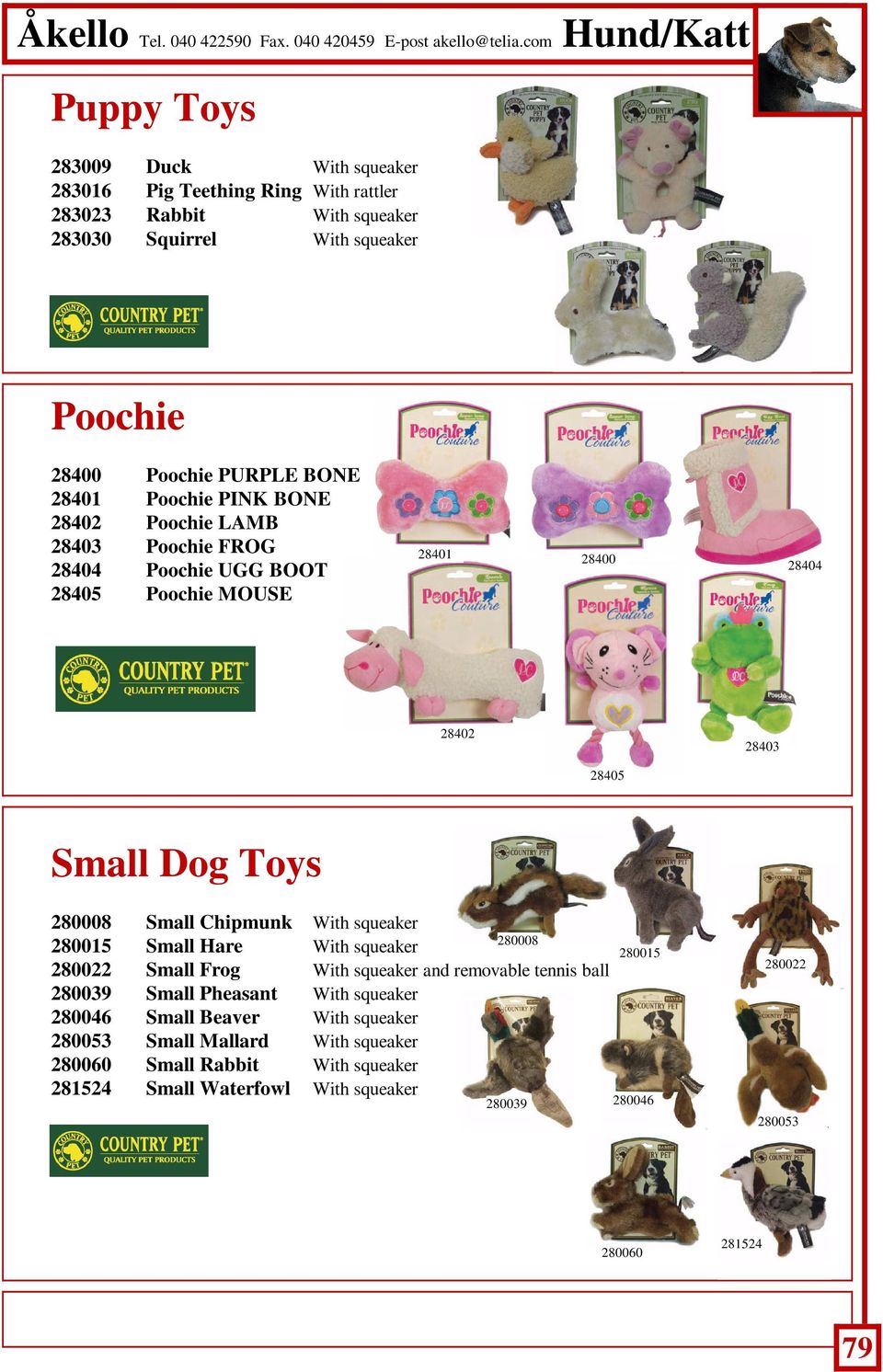 Poochie PINK BONE 28402 Poochie LAMB 28403 Poochie FROG 28404 Poochie UGG BOOT 28405 Poochie MOUSE 28401 28400 28404 28402 28403 28405 Small Dog Toys 280008 Small Chipmunk With squeaker