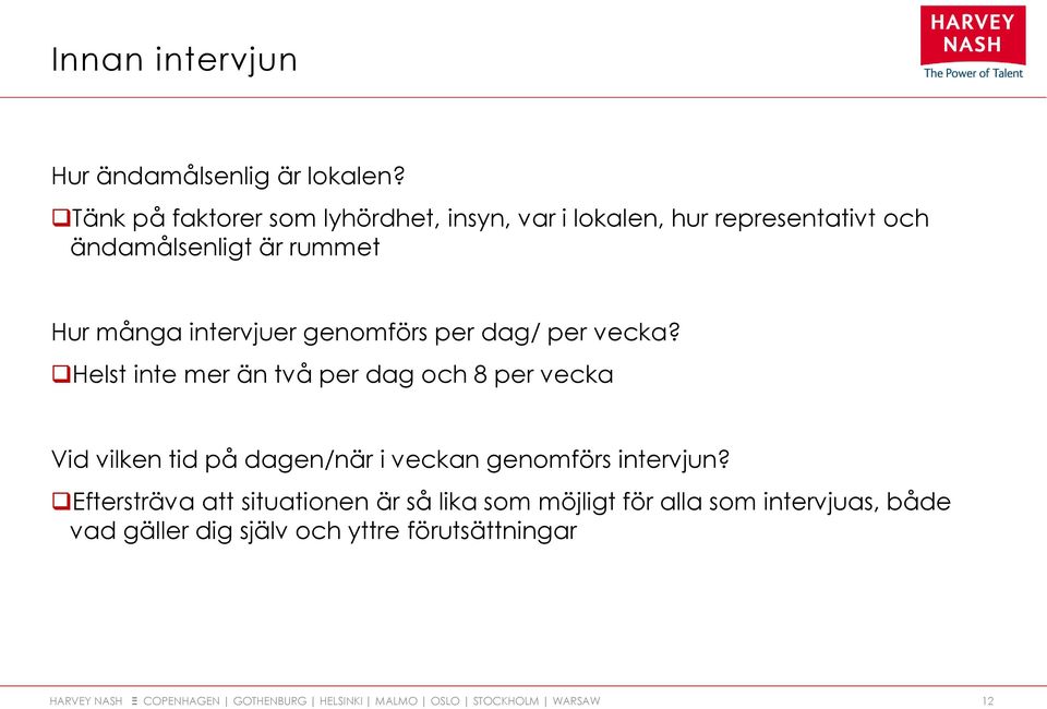 många intervjuer genomförs per dag/ per vecka?