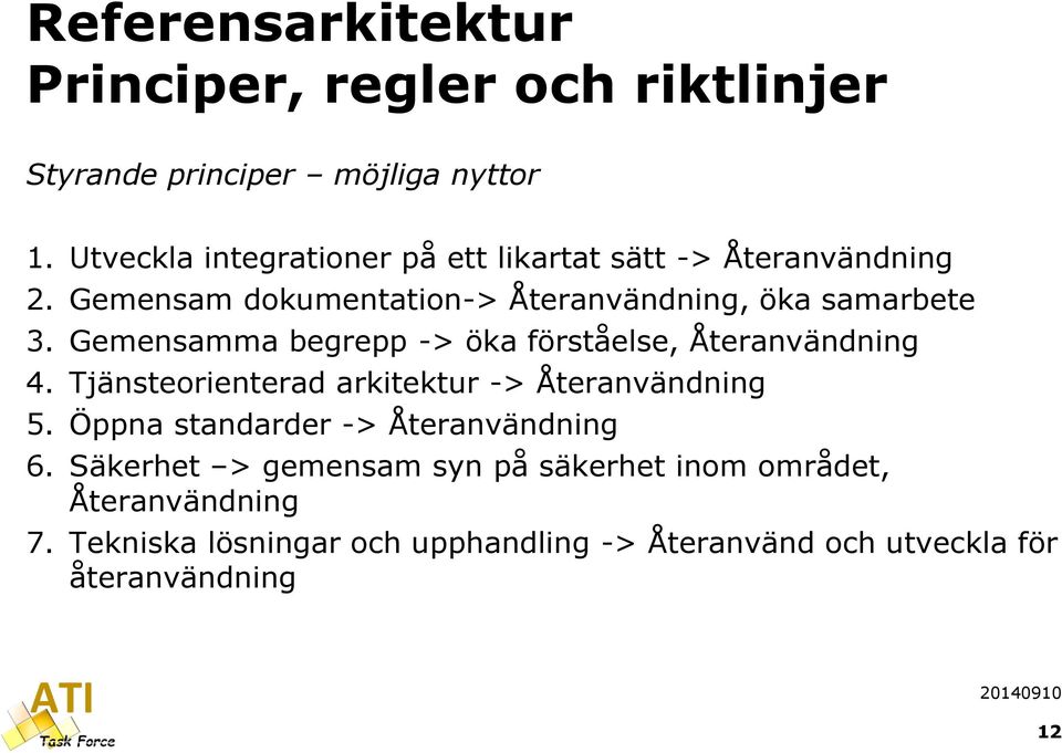 Gemensamma begrepp -> öka förståelse, Återanvändning 4. Tjänsteorienterad arkitektur -> Återanvändning 5.