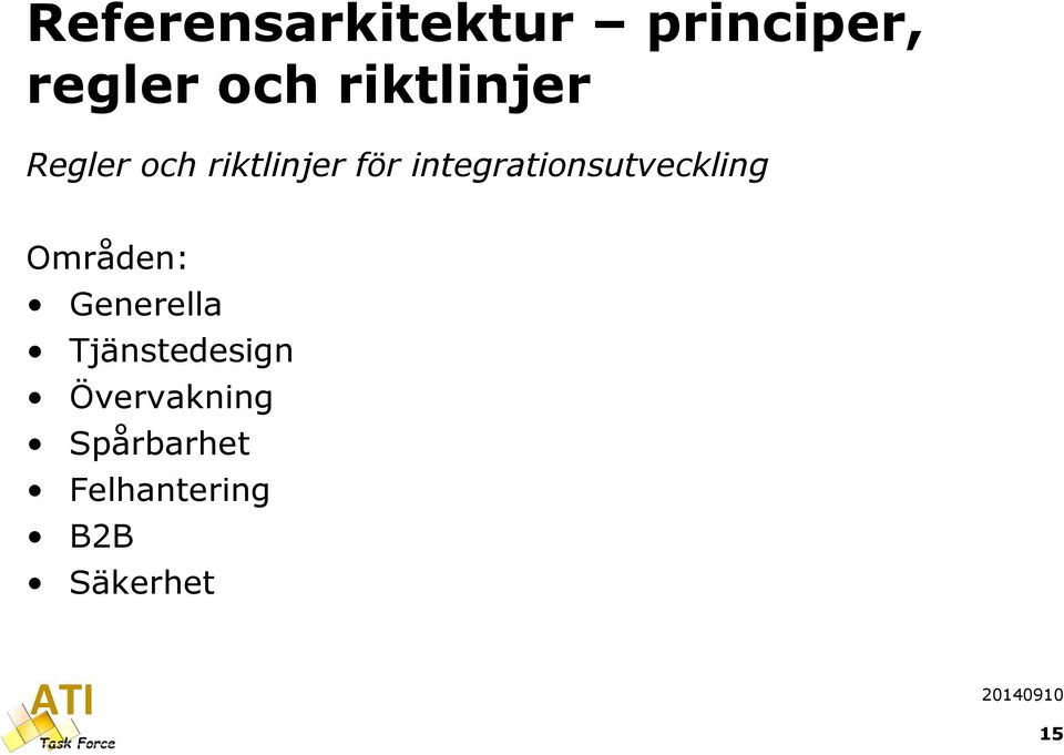 integrationsutveckling Områden: Generella