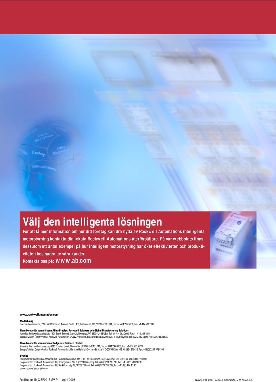 På vår webbplats finns dessutom ett antal exempel på hur intelligent motorstyrning har ökat effektiviteten och