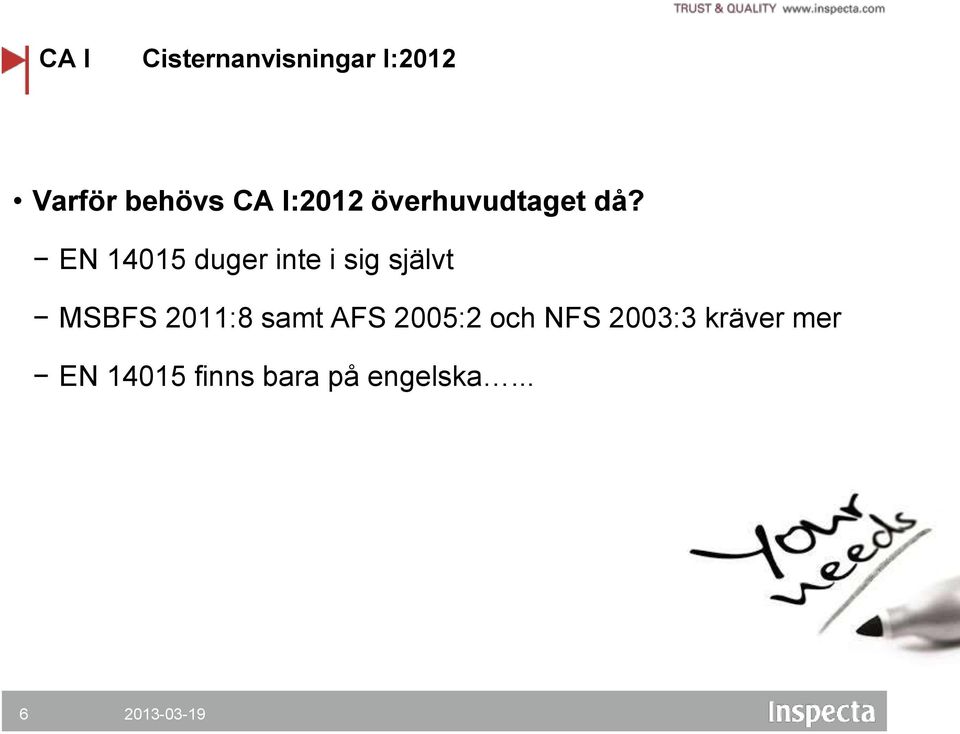 EN 14015 duger inte i sig självt MSBFS 2011:8