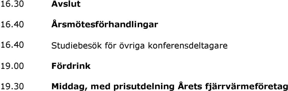 för övriga konferensdeltagare 19.