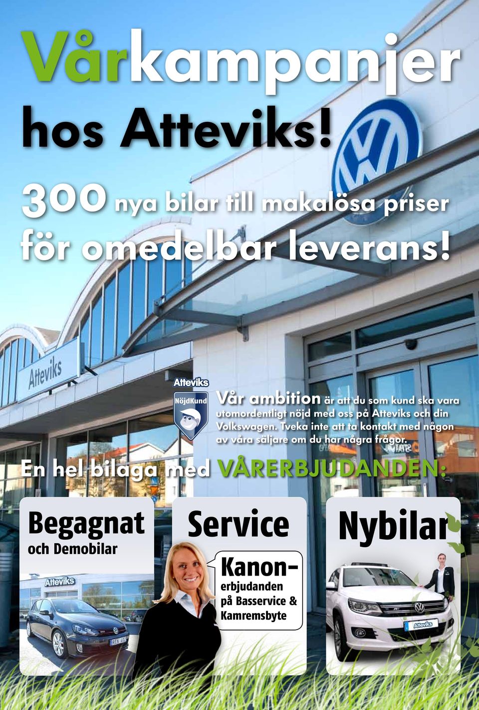 Volkswagen. Tveka inte att ta kontakt med någon av våra säljare om du har några frågor.
