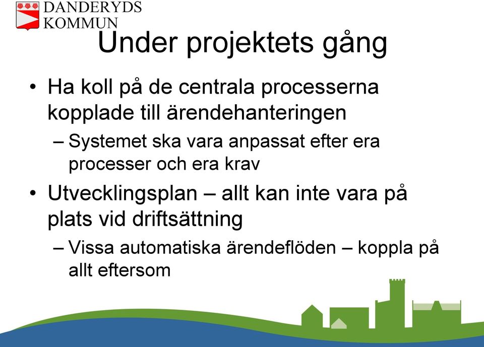 processer och era krav Utvecklingsplan allt kan inte vara på plats