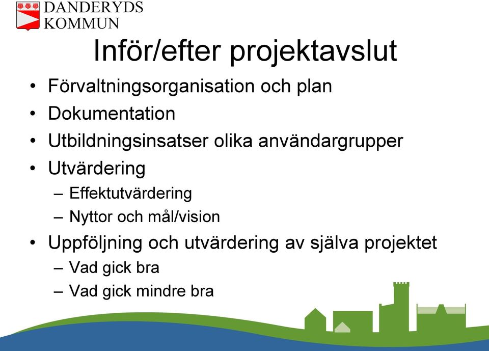 Utvärdering Effektutvärdering Nyttor och mål/vision