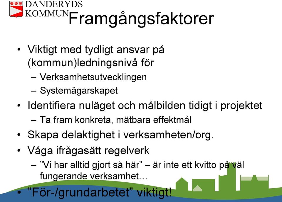 projektet Ta fram konkreta, mätbara effektmål Skapa delaktighet i verksamheten/org.