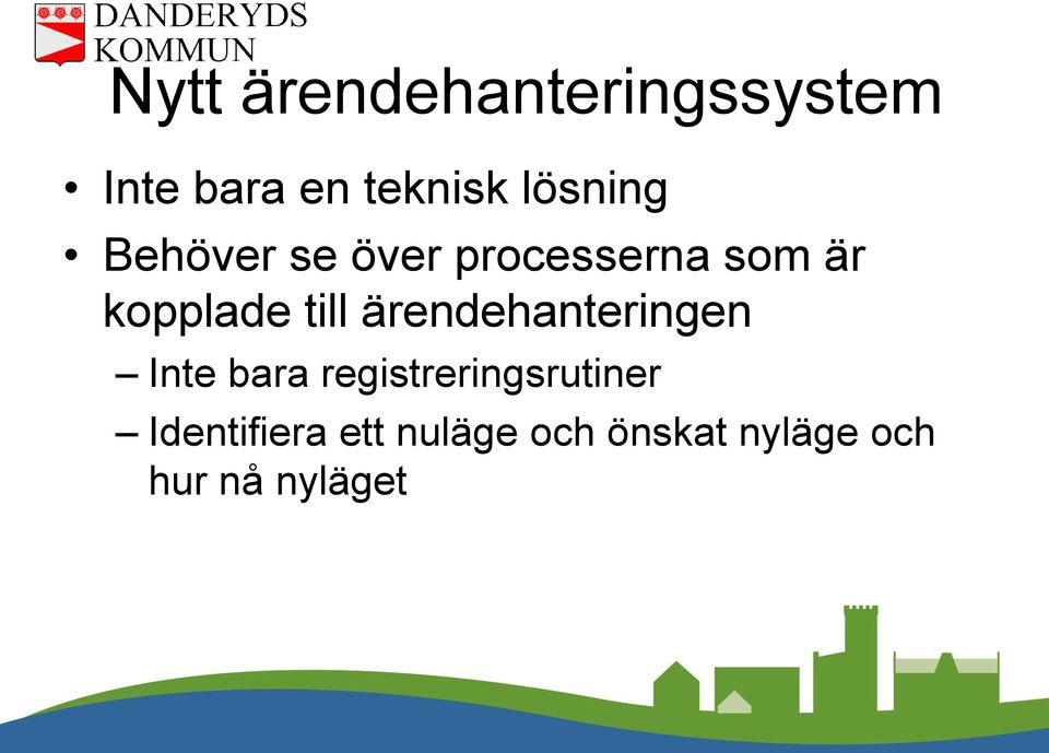 till ärendehanteringen Inte bara registreringsrutiner