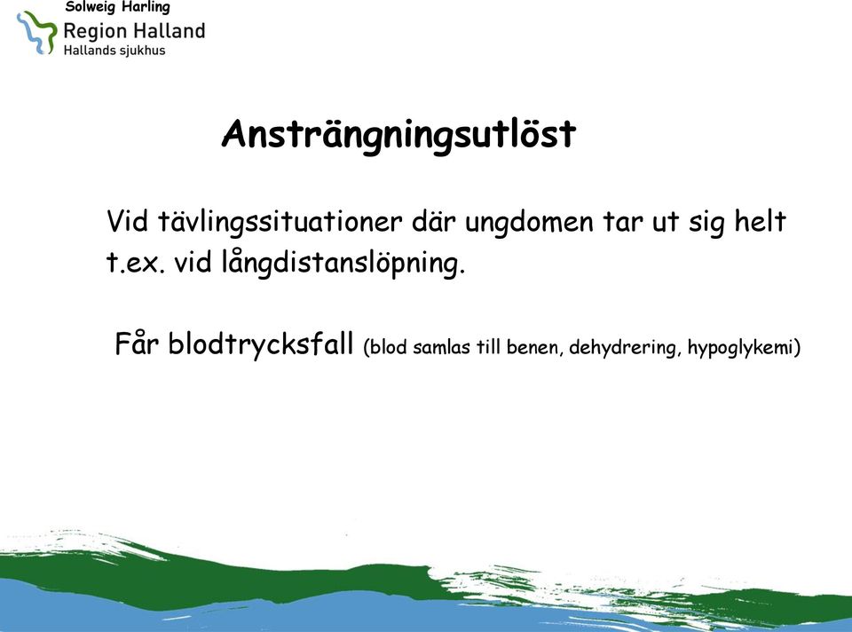 sig helt t.ex. vid långdistanslöpning.