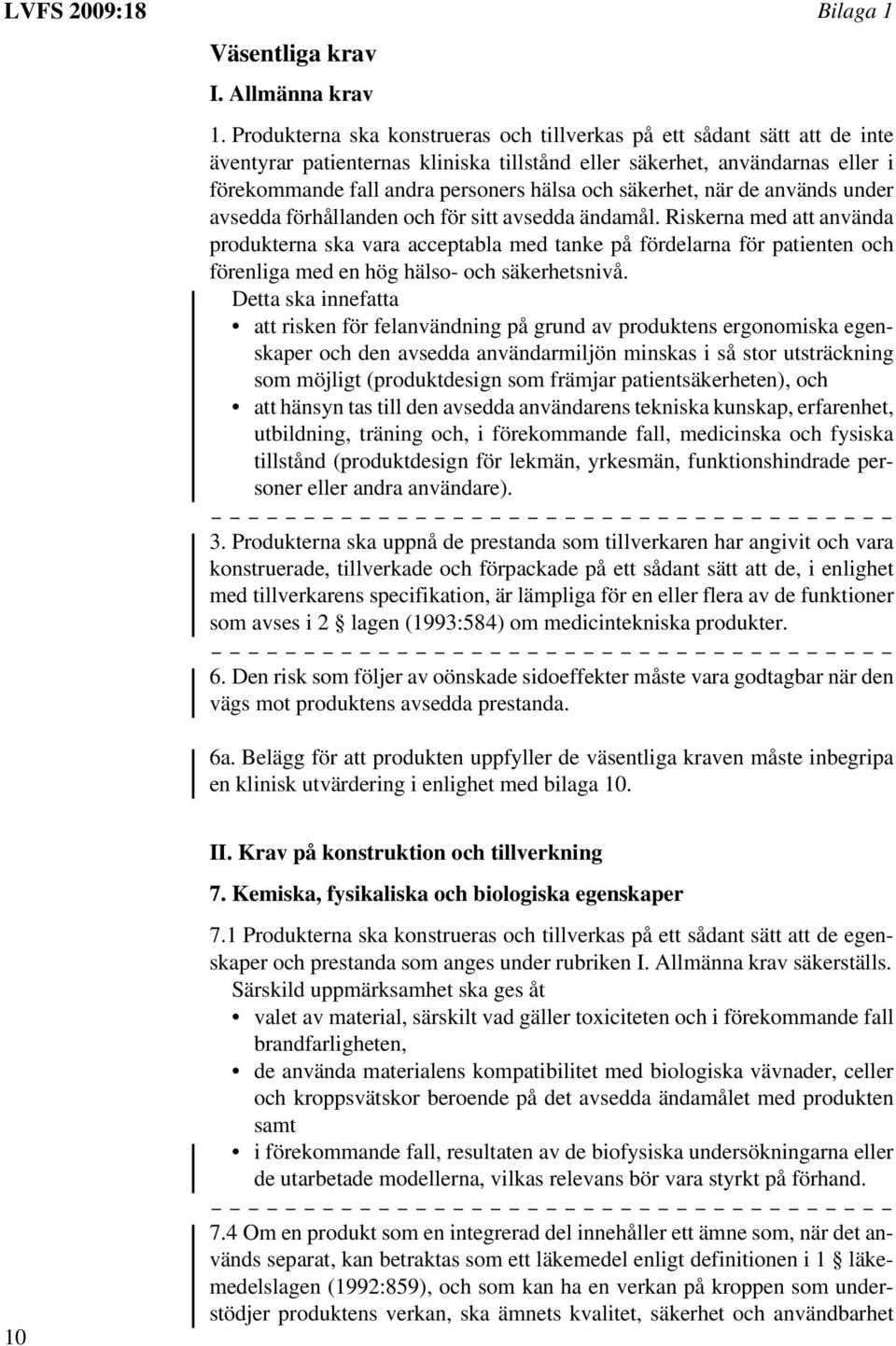 säkerhet, när de används under avsedda förhållanden och för sitt avsedda ändamål.