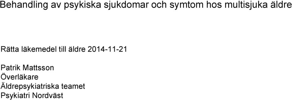 äldre 2014-11-21 Patrik Mattsson Överläkare