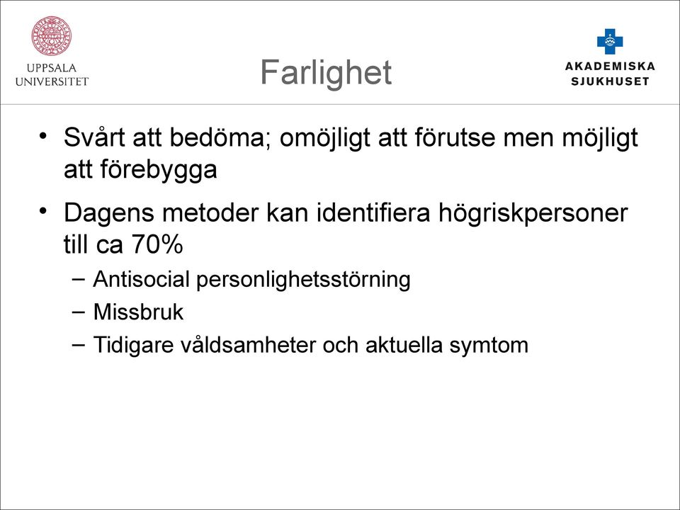 högriskpersoner till ca 70% Antisocial