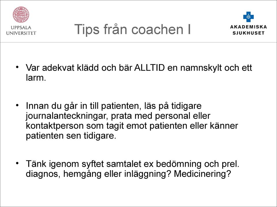 eller kontaktperson som tagit emot patienten eller känner patienten sen tidigare.