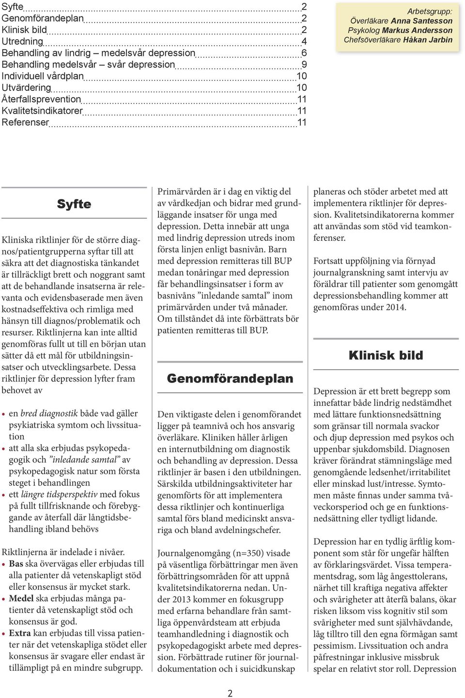 syftar till att säkra att det diagnostiska tänkandet är tillräckligt brett och noggrant samt att de behandlande insatserna är relevanta och evidensbaserade men även kostnadseffektiva och rimliga med