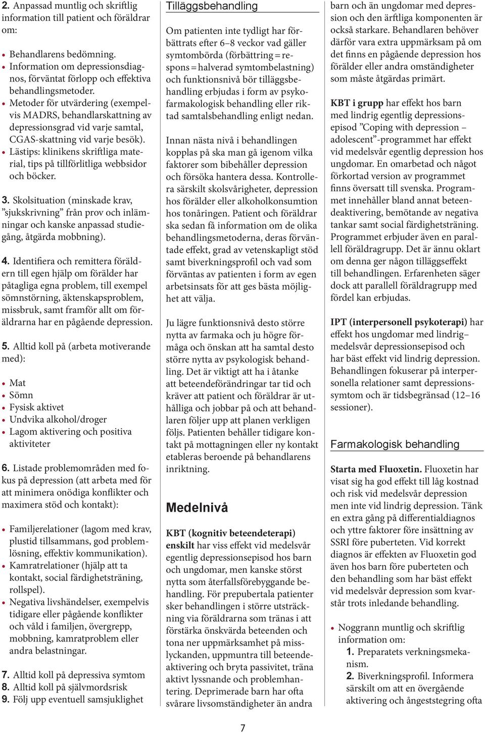 Lästips: klinikens skriftliga material, tips på tillförlitliga webbsidor och böcker. 3.