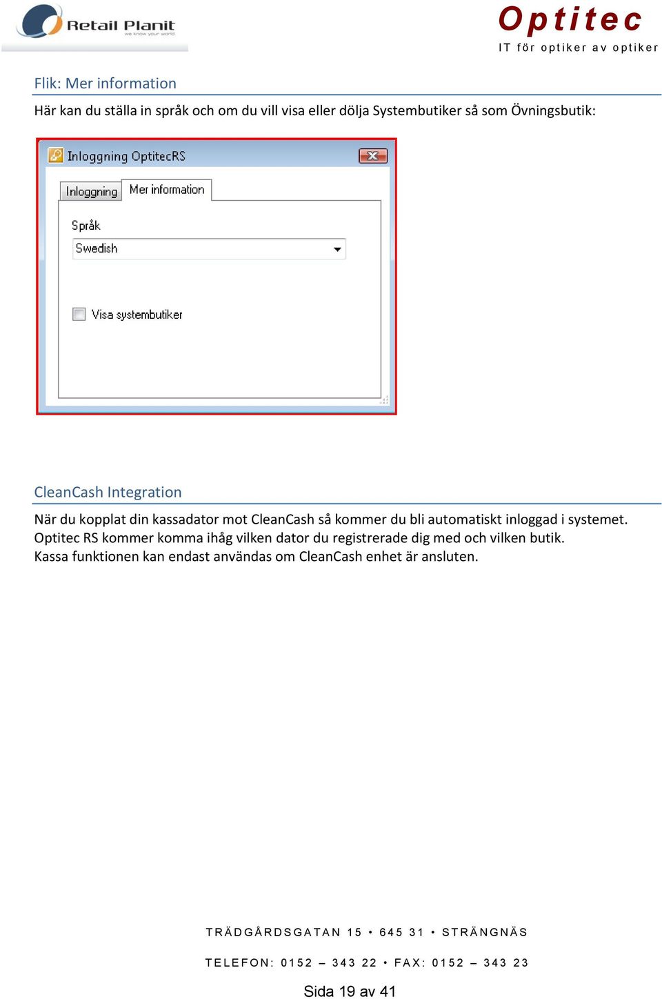 bli automatiskt inloggad i systemet.