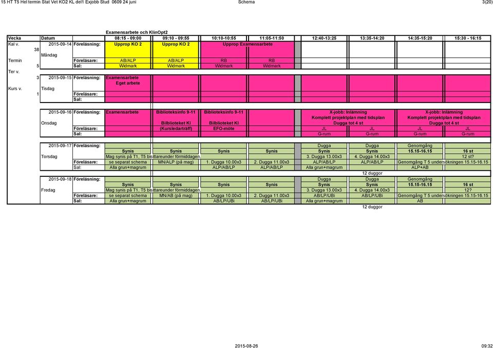 Tisdag 1 2015-09-16 Föreläsning: Examensarbete Biblioteksinfo 9-11 Biblioteksinfo 9-11 X-jobb: Inlämning X-jobb: Inlämning Komplett projektplan med tidsplan Komplett projektplan med tidsplan