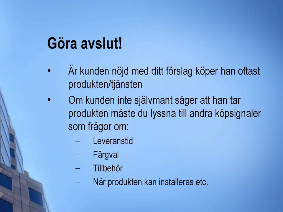 produkten/tjänsten Om kunden inte självmant säger att han tar