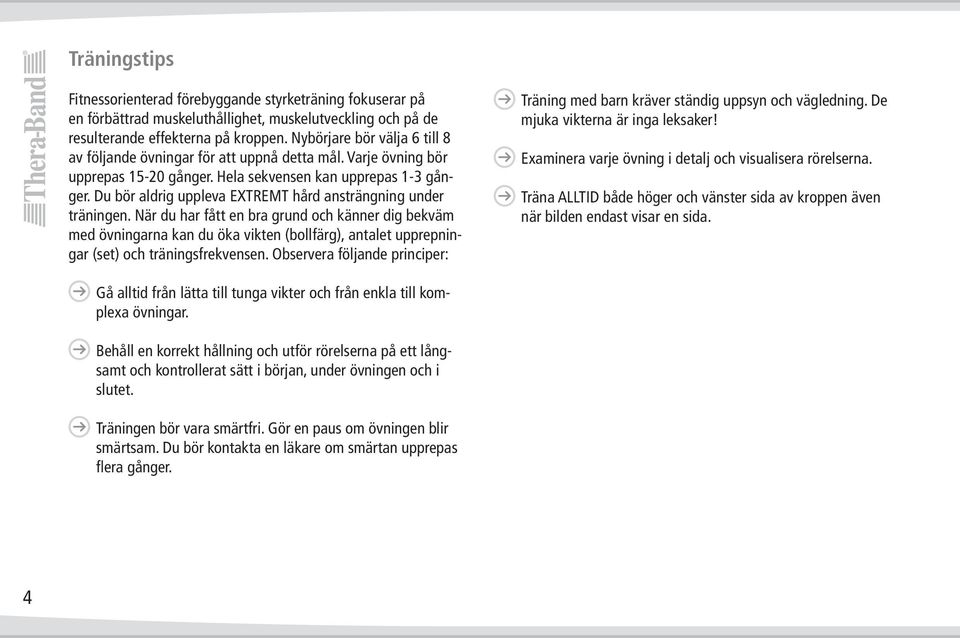 Du bör aldrig uppleva EXTREMT hård ansträngning under träningen.